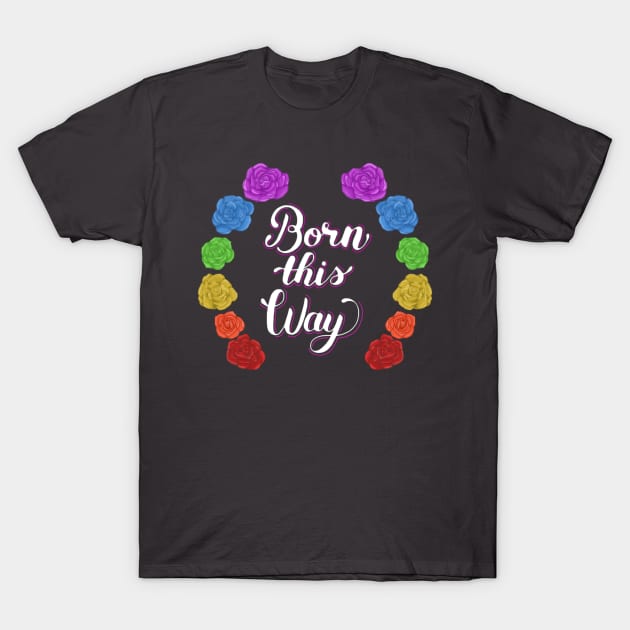 Born this Way T-Shirt by Shelby Ly Designs